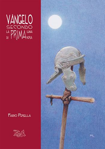 Vangelo secondo la prima luna di primavera - Fabio Perella - Libro Editrice Domenicana Italiana 2023 | Libraccio.it