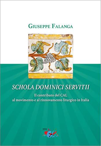 Schola dominici servitii. Il contributo del CAL al movimento e al rinnovamento liturgico in Italia - Giuseppe Falanga - Libro Editrice Domenicana Italiana 2022 | Libraccio.it