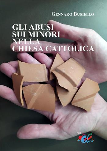 Gli abusi sui minori nella Chiesa cattolica - Gennaro Busiello - Libro Editrice Domenicana Italiana 2022 | Libraccio.it