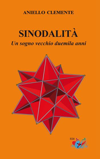 Sinodalità. Un sogno vecchio duemila anni - Aniello Clemente - Libro Editrice Domenicana Italiana 2022 | Libraccio.it