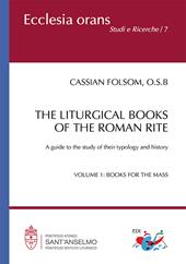 The liturgical books of the roman rite. A guide to the study of their typology and history. Vol. 1: Books for the Mass