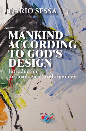 Mankind according to God's design. Introduction to teological anthropology - Dario Sessa - Libro Editrice Domenicana Italiana 2023 | Libraccio.it