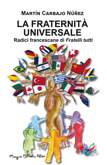 La fraternità universale. Radici francescane di Fratelli tutti - Martín Carbajo Núñez - Libro Editrice Domenicana Italiana 2023 | Libraccio.it