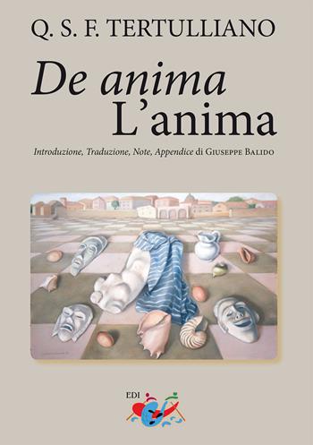 De anima. L'anima - Quinto S. Tertulliano - Libro Editrice Domenicana Italiana 2023, Patristica | Libraccio.it