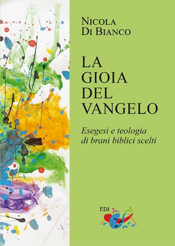 La gioia del Vangelo. Esegesi e teologia di brani biblici scelti - Nicola Di Bianco - Libro Editrice Domenicana Italiana 2024, Quaderni di Esegesi | Libraccio.it