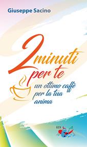 2 minuti per te. Un ottimo caffè per la tua anima