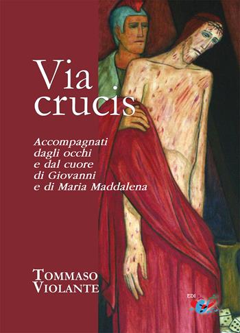 Via Crucis. Accompagnati dagli occhi e dal cuore di Giovanni e di Maria Maddalena - Tommaso Violante - Libro Editrice Domenicana Italiana 2026 | Libraccio.it