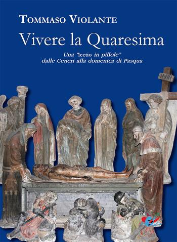 Vivere la Quaresima. Una lectio in «pillole» dalle Ceneri alla domenica di Pasqua - Tommaso Violante - Libro Editrice Domenicana Italiana 2026 | Libraccio.it
