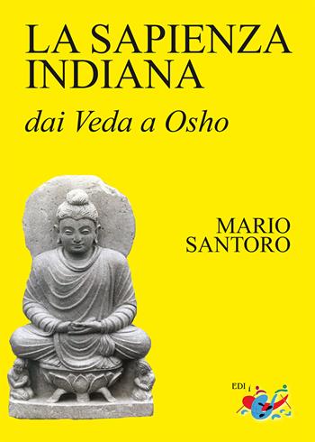 La sapienza indiana. Dai Veda a Osho - Mario Santoro - Libro Editrice Domenicana Italiana 2026 | Libraccio.it