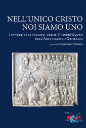 Nell’unico Cristo noi siamo uno. Lettere ai sacerdoti per il Giovedì Santo dell’Arcivescovo Grimaldi