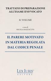 Trattato di preparazione all'esame di avvocato. Vol. 2: parere motivato in materia regolata dal codice penale, Il.