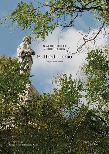 Batterdocchio. Disegni senza matita - Piccoli Beatrice, Alberto Schön - Libro Edizioni Bette 2021, Melograno | Libraccio.it