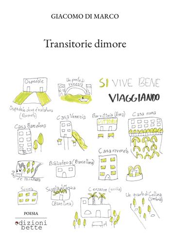 Transitorie dimore - Giacomo Di Marco - Libro Edizioni Bette 2023 | Libraccio.it