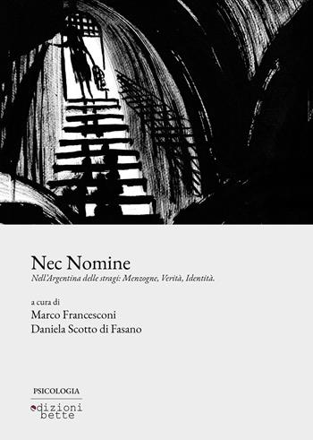 Nec nomine. Nell'Argentina delle stragi: menzogne, verità, identità  - Libro Edizioni Bette 2024 | Libraccio.it