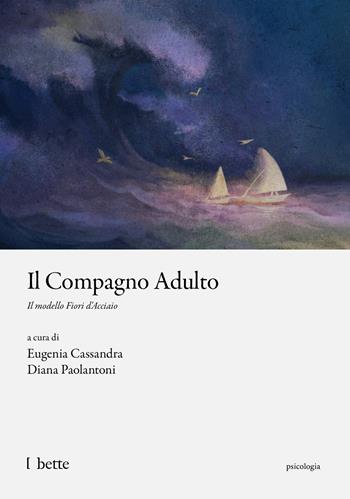 Il compagno adulto. Il modello Fiori d'Acciaio  - Libro Edizioni Bette 2026 | Libraccio.it