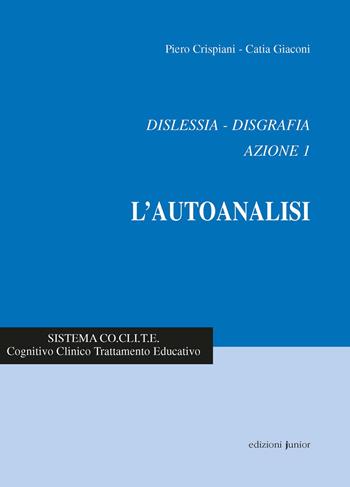 Dislessia-disgrafia. Azione 1: l'autoanalisi. Nuova ediz. - Piero Crispiani, Catia Giaconi - Libro Sillabus Center 2021, Pedagogia clinica | Libraccio.it