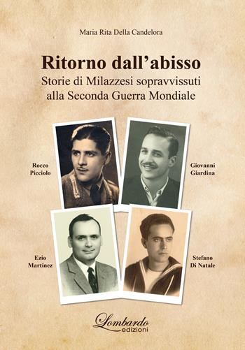 Ritorno dall'abisso. Storie di milazzesi sopravvissuti alla seconda guerra mondiale - Maria Rita Della Candelora - Libro Lombardo Edizioni 2023 | Libraccio.it