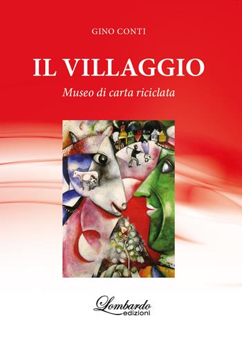 Il villaggio. Museo di carta riciclata - Gino Conti - Libro Lombardo Edizioni 2023 | Libraccio.it