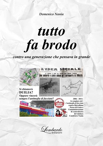 Tutto fa brodo. Contro una generazione che pensava in grande - Domenico Nania - Libro Lombardo Edizioni 2024 | Libraccio.it