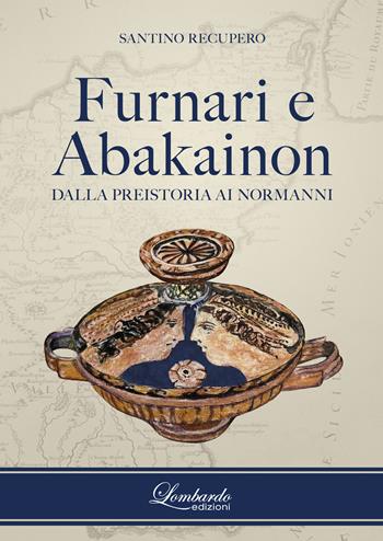 Furnari e Abakainon. Dalla preistoria ai normanni - Santino Recupero - Libro Lombardo Edizioni 2024 | Libraccio.it