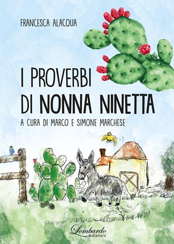 I proverbi di nonna Ninetta. Ediz. multilingue - Francesca Alacqua - Libro Lombardo Edizioni 2024 | Libraccio.it