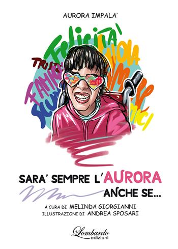 Sarà sempre l'Aurora anche se... - Aurora Impalà - Libro Lombardo Edizioni 2024 | Libraccio.it