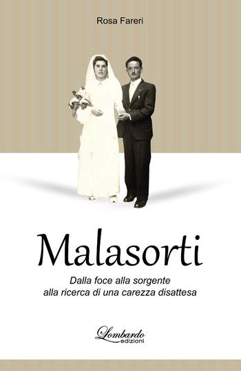 Malasorti. Dalla foce alla sorgente alla ricerca di una carezza disattesa - Rosa Fareri - Libro Lombardo Edizioni 2024 | Libraccio.it