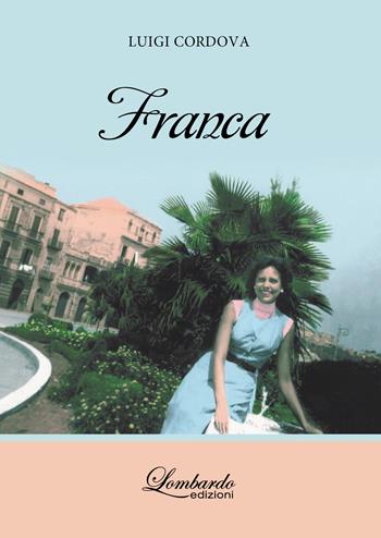 Franca - Luigi Cordova - Libro Lombardo Edizioni 2024 | Libraccio.it