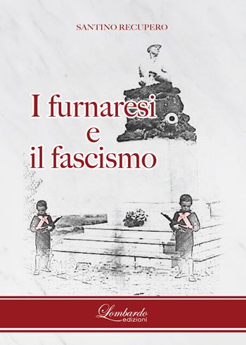I furnaresi e il fascismo - Santino Recupero - Libro Lombardo Edizioni 2026 | Libraccio.it