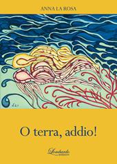 O terra, addio!