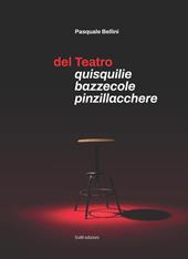 Del teatro. Quisquilie bazzecole pinzillacchere