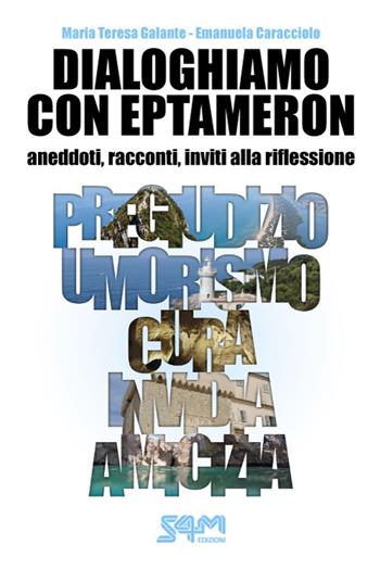 Dialoghiamo con Eptameron. Aneddoti, racconti, inviti alla riflessione - Maria Teresa Galante, Emanuela Caracciolo - Libro S4M 2023 | Libraccio.it