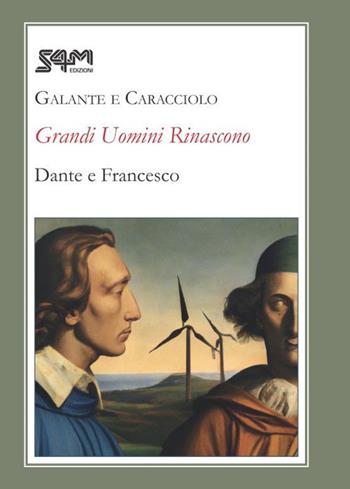Grandi uomini rinascono. Dante e Francesco - Maria Teresa Galante, Emanuela Caracciolo - Libro S4M 2023 | Libraccio.it