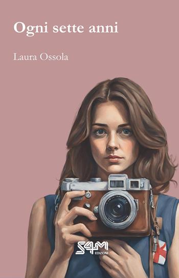 Ogni sette anni - Laura Ossola - Libro S4M 2023 | Libraccio.it