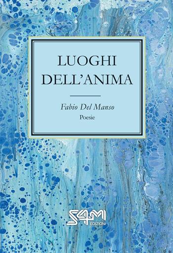 Luoghi dell'anima - Fabio Del Manso - Libro S4M 2024 | Libraccio.it