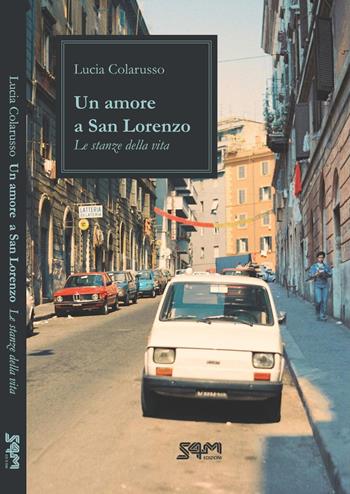 Un amore a San Lorenzo. Le stanze della vita - Lucia Colarusso - Libro S4M 2024 | Libraccio.it