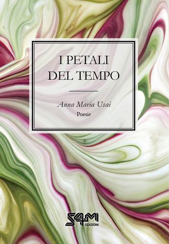 I petali del tempo - Anna Maria Usai - Libro S4M 2024 | Libraccio.it