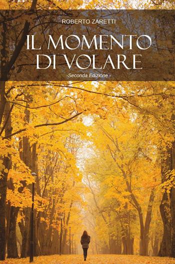 Il momento di volare - Roberto Zaretti - Libro SPV 2022 | Libraccio.it