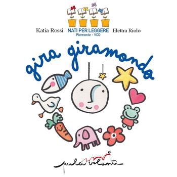 Gira giramondo. Ediz. a colori - Katia Rossi, Elettra Riolo - Libro Pulci Volanti 2022 | Libraccio.it