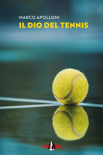 Il dio del tennis - Marco Apolloni - Libro Clown Bianco Edizioni 2022 | Libraccio.it