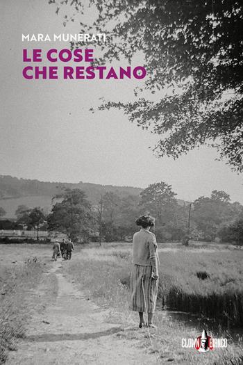 Le cose che restano - Mara Munerati - Libro Clown Bianco Edizioni 2022, Margini | Libraccio.it