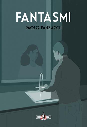 Fantasmi - Paolo Panzacchi - Libro Clown Bianco Edizioni 2022, Margini | Libraccio.it