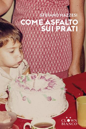 Come asfalto sui prati - Stefano Mazzesi - Libro Clown Bianco Edizioni 2024, I gechi | Libraccio.it