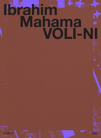Ibrahim Mahama. Voli-ni. Ediz. italiana e inglese - Selom Kudjie, Karî'kachä Seid'ou - Libro Lenz Press 2022 | Libraccio.it