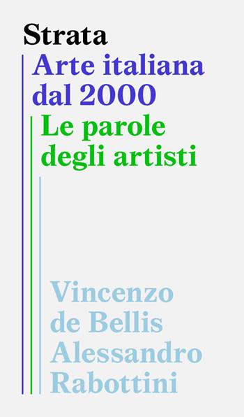 Strata. Arte italiana dal 2000. Le parole degli artisti  - Libro Lenz Press 2023 | Libraccio.it
