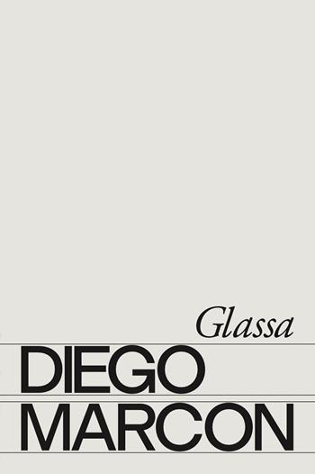 Diego Marcon: Glassa. Ediz. italiana e inglese - Stefano Colicelli Cagol, Michele D'Aurizio, Giorgio Di Domenico - Libro Lenz Press 2023 | Libraccio.it
