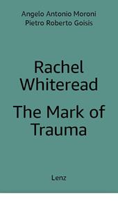 Rachel Whiteread: The Mark of Trauma. Ediz. multilingue