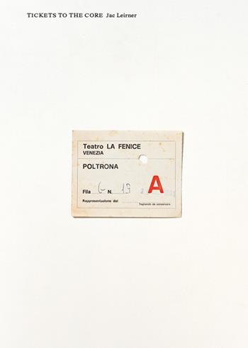 Jac Leirner. Tickets to the core. Ediz. illustrata  - Libro Lenz Press 2025 | Libraccio.it