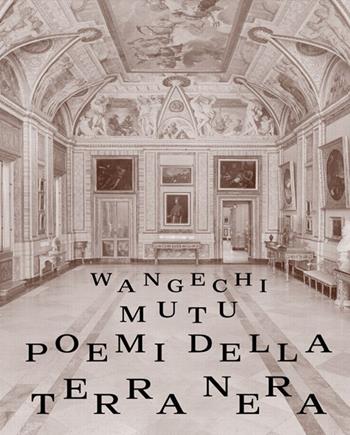Wangechi Mutu. Poemi della terra nera. Ediz. illustrata  - Libro Lenz Press 2025 | Libraccio.it