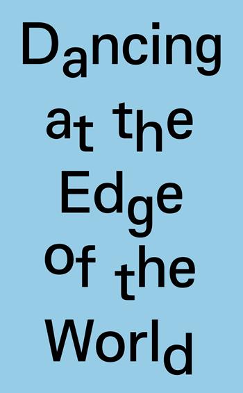 Dancing at the edge of the world. 8th Arnaldo Pomodoro sculpture prize. Ediz. italiana e inglese  - Libro Lenz Press 2026 | Libraccio.it